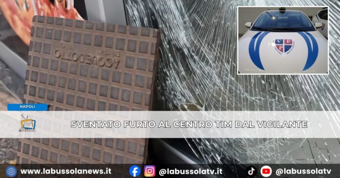 Sventato tentativo di effrazione al Centro TIM di Corso Umberto a Napoli dal Vigilante divelto tombino per infrangere il vetro