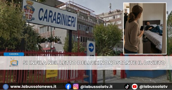 Casoria torna a casa e si infila nel letto dell'ex nonostante il divieto di avvicinamento, arrestato