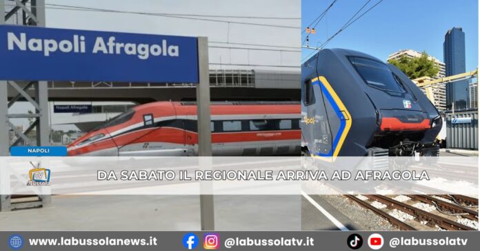 Da Sabato 4 Luglio i treni Regionale arrivano alla stazione di Afragola in servizio anche la stazione di Acerra